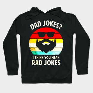 Dad Jokes, I Think You Mean Rad Jokes Hoodie